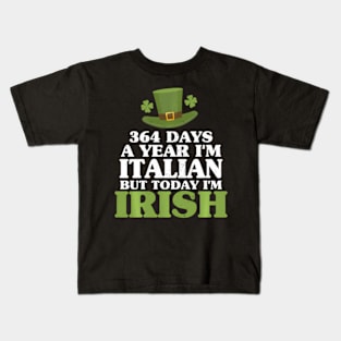 364 Days A Year I'M Italian But Today I'M Irish Kids T-Shirt